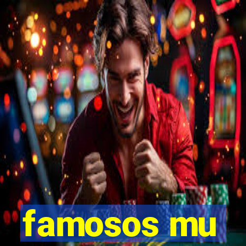 famosos mu